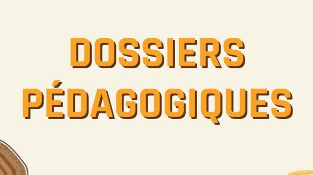 Dossiers pédagogiques Dossiers pédagogiques
